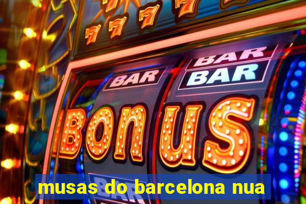 musas do barcelona nua